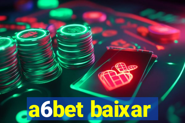 a6bet baixar